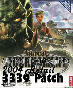 Box art for Unreal Tournament 2004 Retail 3339 Patch
