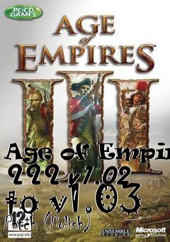 Box art for Age of Empires III v1.02 to v1.03 Patch (Polish)