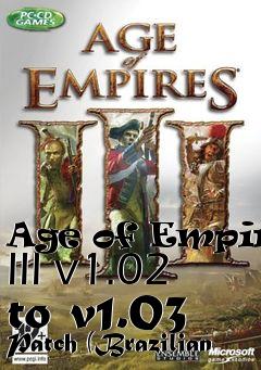 Box art for Age of Empires III v1.02 to v1.03 Patch (Brazilian