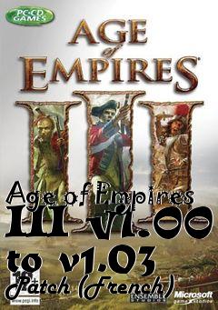 Box art for Age of Empires III v1.00 to v1.03 Patch (French)