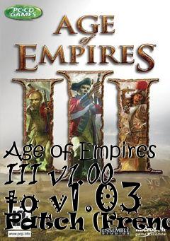 Box art for Age of Empires III v1.00 to v1.03 Patch (French)