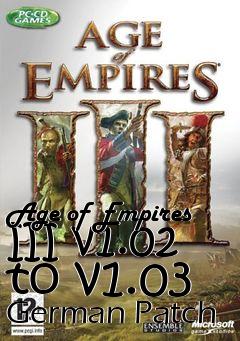 Box art for Age of Empires III v1.02 to v1.03 German Patch