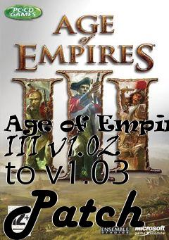 Box art for Age of Empires III v1.02 to v1.03 Patch