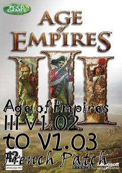 Box art for Age of Empires III v1.02 to v1.03 French Patch