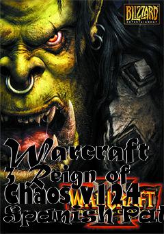 Box art for Warcraft 3 Reign of Chaos v124 Spanish Patch