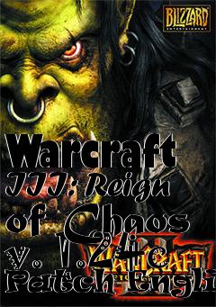 Box art for Warcraft III: Reign of Chaos v. 1.24c Patch English