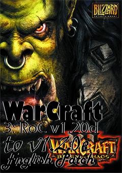 Box art for WarCraft 3: RoC v1.20d to v1.20e English Patch