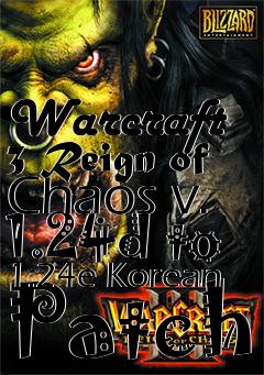 Box art for Warcraft 3 Reign of Chaos v. 1.24d to 1.24e Korean Patch