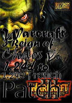 Box art for Warcraft 3 Reign of Chaos v. 1.24d to 1.24e French Patch