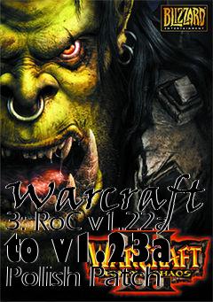 Box art for Warcraft 3: RoC v1.22a to v1.23a Polish Patch