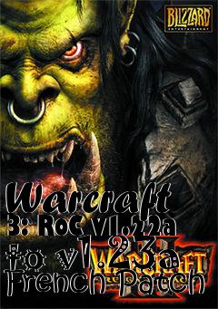 Box art for Warcraft 3: RoC v1.22a to v1.23a French Patch