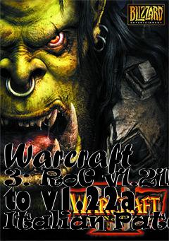 Box art for Warcraft 3: RoC v1.21b to v1.22a Italian Patch