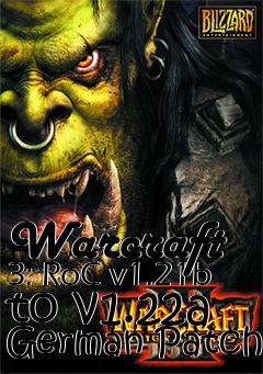 Box art for Warcraft 3: RoC v1.21b to v1.22a German Patch