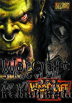 Box art for Warcraft 3: RoC v1.21b to v1.22a Polish Patch