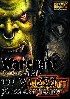 Box art for Warcraft 3: RoC v1.21b to v1.22a Russian Patch