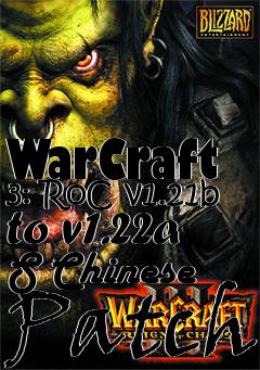 Box art for WarCraft 3: RoC v1.21b to v1.22a S Chinese Patch