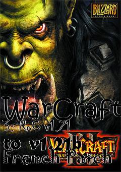 Box art for WarCraft 3: RoC v1.21 to v1.21b French Patch