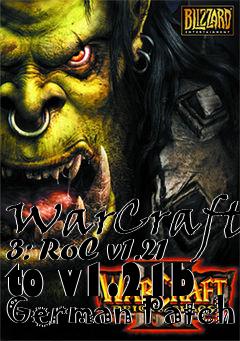 Box art for WarCraft 3: RoC v1.21 to v1.21b German Patch