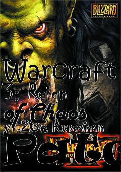 Box art for Warcraft 3: Reign of Chaos v1.20e Russian Patch