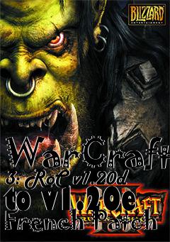 Box art for WarCraft 3: RoC v1.20d to v1.20e French Patch