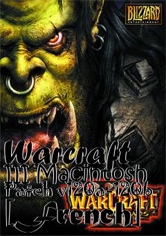 Box art for Warcraft III Macintosh Patch v120a-120b [French]