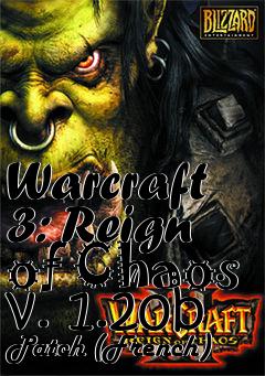 Box art for Warcraft 3: Reign of Chaos v. 1.20b Patch (French)