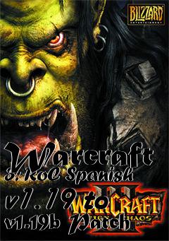 Box art for Warcraft 3: RoC Spanish v1.19 to v1.19b Patch