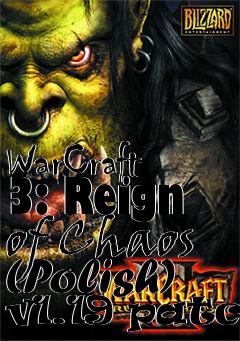 Box art for WarCraft 3: Reign of Chaos (Polish) v1.19 patch