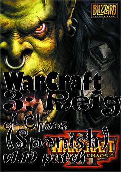 Box art for WarCraft 3: Reign of Chaos (Spanish) v1.19 patch