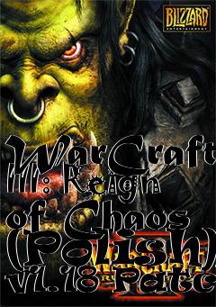 Box art for WarCraft III: Reign of Chaos (Polish) v1.18 Patch