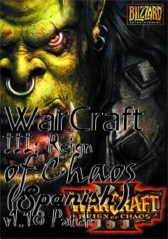 Box art for WarCraft III: Reign of Chaos (Spanish) v1.18 Patch
