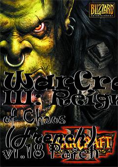 Box art for WarCraft III: Reign of Chaos (French) v1.18 Patch