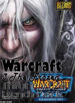 Box art for Warcraft 3 The Frozen Throne v124 French Patch