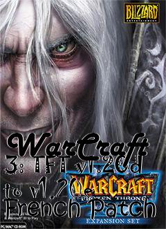 Box art for WarCraft 3: TFT v1.20d to v1.20e French Patch