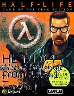 Box art for HL 1.1.0.4 Client [Upgrade from 1.1.0.1 Españo]
