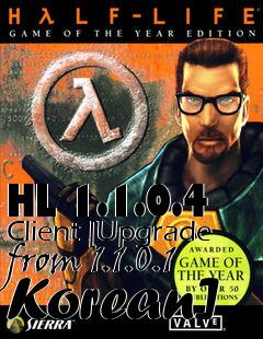 Box art for HL 1.1.0.4 Client [Upgrade from 1.1.0.1 Korean]