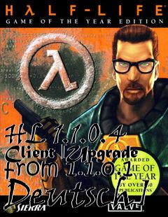 Box art for HL 1.1.0.4 Client [Upgrade from 1.1.0.1 Deutsch]