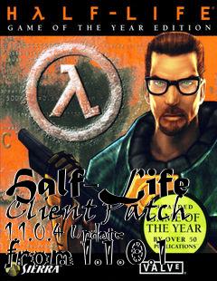 Box art for Half-Life Client Patch 1.1.0.4 Update from 1.1.0.1