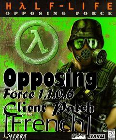 Box art for Opposing Force 1.1.0.6 Client Patch [French]