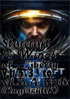 Box art for Starcraft 2: Wings of Liberty v1.5.3  to v1.5.4 Patch (EnglishUK)