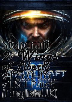 Box art for Starcraft 2: Wings of Liberty v1.5.0  to v1.5.1 Patch (EnglishUK)