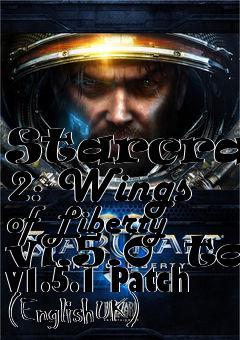 Box art for Starcraft 2: Wings of Liberty v1.5.0  to v1.5.1 Patch (EnglishUK)