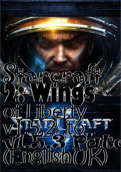 Box art for Starcraft 2: Wings of Liberty v1.5.2  to v1.5.3 Patch (EnglishUK)
