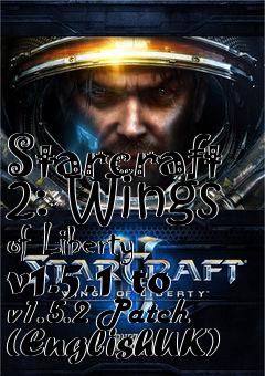 Box art for Starcraft 2: Wings of Liberty v1.5.1 to v1.5.2 Patch (EnglishUK)