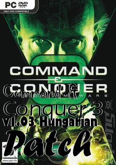 Box art for Command & Conquer 3 v1.03 Hungarian Patch