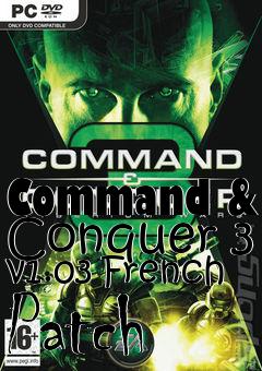 Box art for Command & Conquer 3 v1.03 French Patch