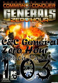 Box art for C&C Generals: Zero Hour French Patch 1.03