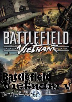 Box art for Battlefield Vietnam v1.1 to v1.2 Patch