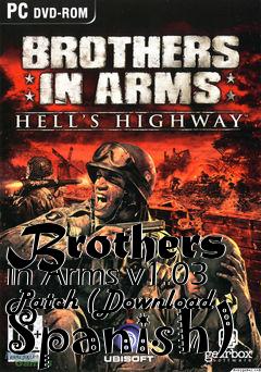 Box art for Brothers in Arms v1.03 Patch (Download Spanish)