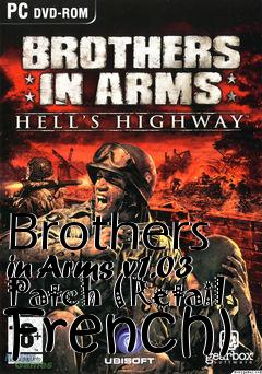 Box art for Brothers in Arms v1.03 Patch (Retail French)